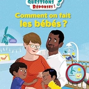 Comment on fait les bébés ? Questions/Réponses